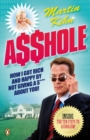 Asshole : How I Got Rich & Happy by Not Giving a @!?* About You - eBook