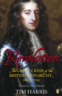 Revolution : The Great Crisis of the British Monarchy, 1685-1720 - eBook