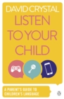 Listen to Your Child : A Parent's Guide to Children's Language - eBook