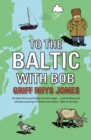To the Baltic with Bob : An Epic Misadventure - eBook