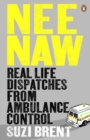 Nee Naw : Real Life Dispatches From Ambulance Control - eBook