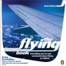 The Flying Book : Everything You've Ever Wondered About Flying on Airlines - eBook