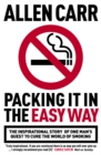 Packing it in the Easy Way : The inspirational story of one man's quest to cure the world of smoking - eBook