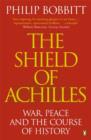 The Shield of Achilles : War, Peace and the Course of History - eBook