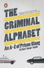 The Criminal Alphabet : An A-Z of Prison Slang - eBook