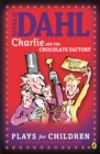Charlie and the Chocolate Factory : Plays for Children - eBook