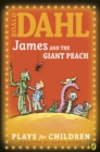 James and the Giant Peach : Plays for Children - eBook