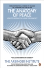 The Anatomy of Peace : How to Resolve the Heart of Conflict - eBook