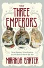 The Three Emperors : Three Cousins, Three Empires and the Road to World War One - eBook