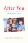 After You : Letters of Love, and Loss, to a Husband and Father - eBook