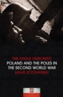 The Eagle Unbowed : Poland and the Poles in the Second World War - eBook