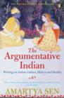 The Argumentative Indian : Writings on Indian History, Culture and Identity - eBook