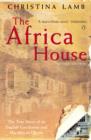 The Africa House : The True Story of an English Gentleman and His African Dream - eBook