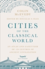 Cities of the Classical World : An Atlas and Gazetteer of 120 Centres of Ancient Civilization - eBook