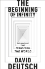 The Beginning of Infinity : Explanations that Transform The World - eBook