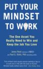 Put Your Mindset to Work : The One Asset You Really Need to Win and Keep the Job You Love - eBook