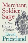 Merchant, Soldier, Sage : A New History of Power - eBook