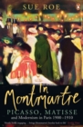 In Montmartre : Picasso, Matisse and Modernism in Paris, 1900-1910 - eBook