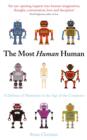 The Most Human Human : What Artificial Intelligence Teaches Us About Being Alive - eBook