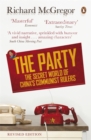 The Party : The Secret World of China's Communist Rulers - Book