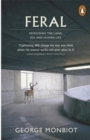 Feral : Rewilding the Land, Sea and Human Life - Book
