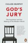 God's Jury : The Inquisition and the Making of the Modern World - eBook