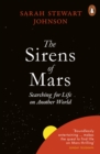 The Sirens of Mars : Searching for Life on Another World - Book