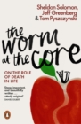 The Worm at the Core : On the Role of Death in Life - Book