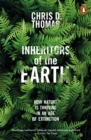Inheritors of the Earth : How Nature Is Thriving in an Age of Extinction - Book