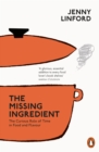 The Missing Ingredient : The Curious Role of Time in Food and Flavour - Book