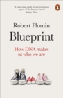 Blueprint : How DNA Makes Us Who We Are - Book