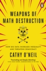 Weapons of Math Destruction : How Big Data Increases Inequality and Threatens Democracy - Book