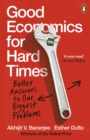 Good Economics for Hard Times : Better Answers to Our Biggest Problems - Book