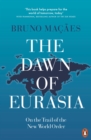 The Dawn of Eurasia : On the Trail of the New World Order - Book