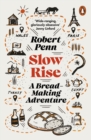 Slow Rise : A Bread-Making Adventure - Book