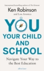 You, Your Child and School : Navigate Your Way to the Best Education - eBook
