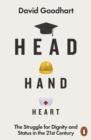 Head Hand Heart : The Struggle for Dignity and Status in the 21st Century - eBook