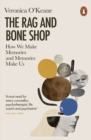 The Rag and Bone Shop : How We Make Memories and Memories Make Us - eBook