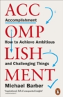 Accomplishment : How to Achieve Ambitious and Challenging Things - Book