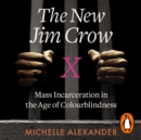 The New Jim Crow : Mass Incarceration in the Age of Colourblindness - eAudiobook