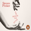 The Sense of Style : The Thinking Person's Guide to Writing in the 21st Century - eAudiobook