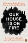 Our House is on Fire : Scenes of a Family and a Planet in Crisis - Book