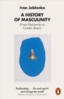 A History of Masculinity : From Patriarchy to Gender Justice - eBook