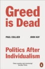 Greed Is Dead : Politics After Individualism - Book