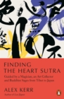 Finding the Heart Sutra : Guided by a Magician, an Art Collector and Buddhist Sages from Tibet to Japan - Book