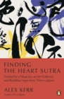 Finding the Heart Sutra : Guided by a Magician, an Art Collector and Buddhist Sages from Tibet to Japan - eBook