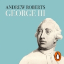 George III : The Life and Reign of Britain's Most Misunderstood Monarch - eAudiobook