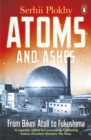 Atoms and Ashes : From Bikini Atoll to Fukushima - eBook