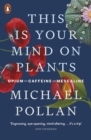 This Is Your Mind On Plants : Opium-Caffeine-Mescaline - Book