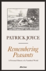 Remembering Peasants : A Personal History of a Vanished World - eBook